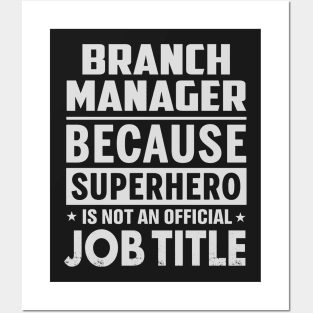 Branch Manager  Because Superhero Is Not An Official Job Title Posters and Art